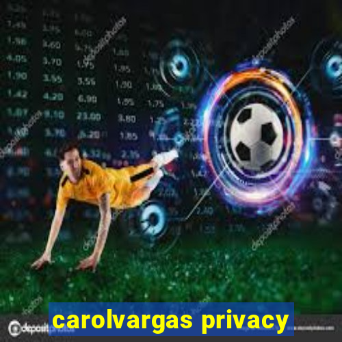 carolvargas privacy